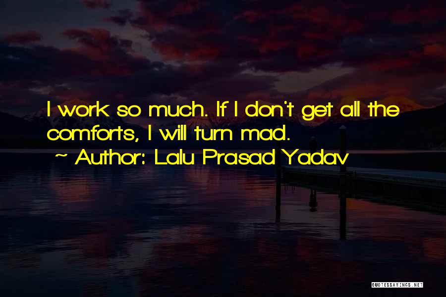 Comforts Quotes By Lalu Prasad Yadav