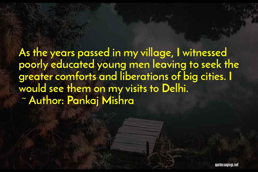 Comforts Quotes By Pankaj Mishra