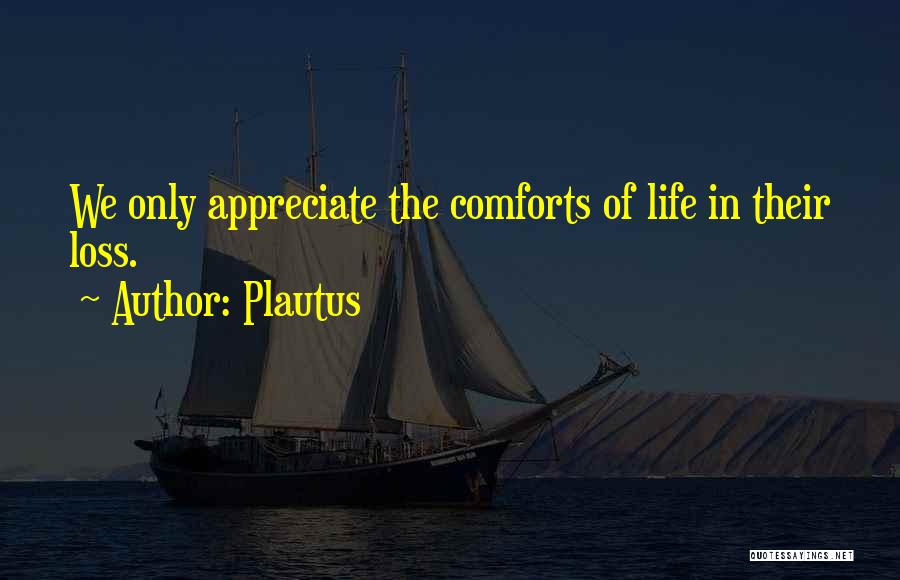 Comforts Quotes By Plautus