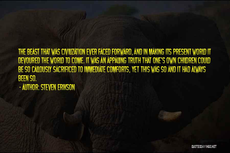 Comforts Quotes By Steven Erikson