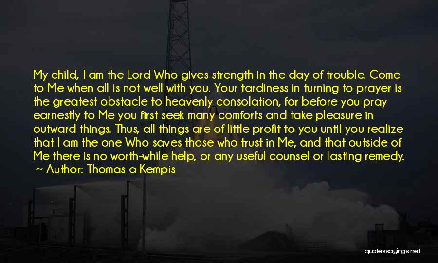 Comforts Quotes By Thomas A Kempis