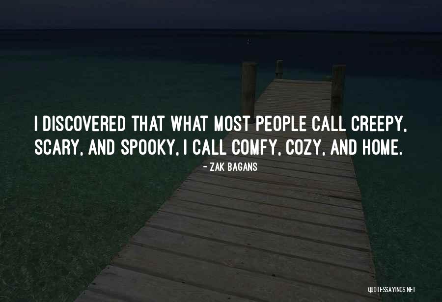 Comfy Cozy Quotes By Zak Bagans