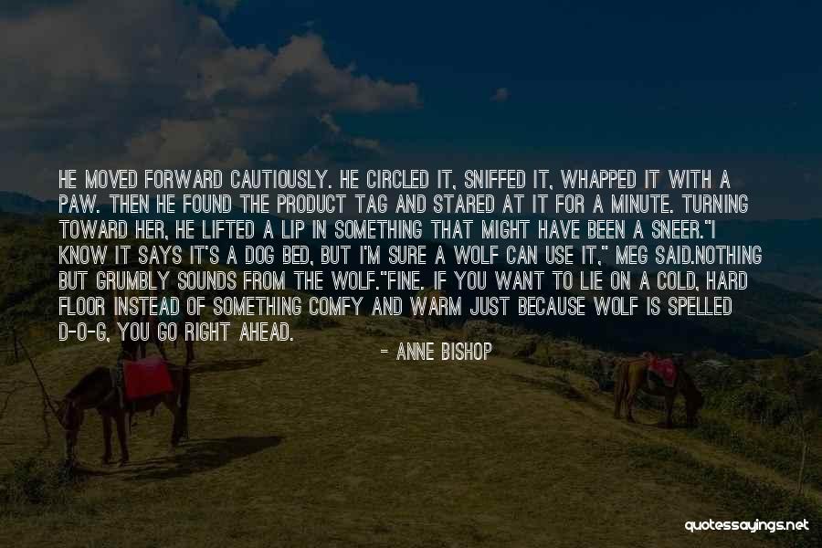 Comfy Dog Quotes By Anne Bishop Comfy Dog Quotes By Anne Bishop