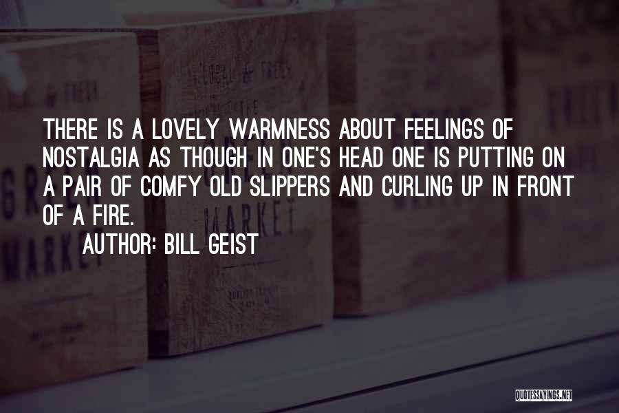 Comfy Slippers Quotes By Bill Geist