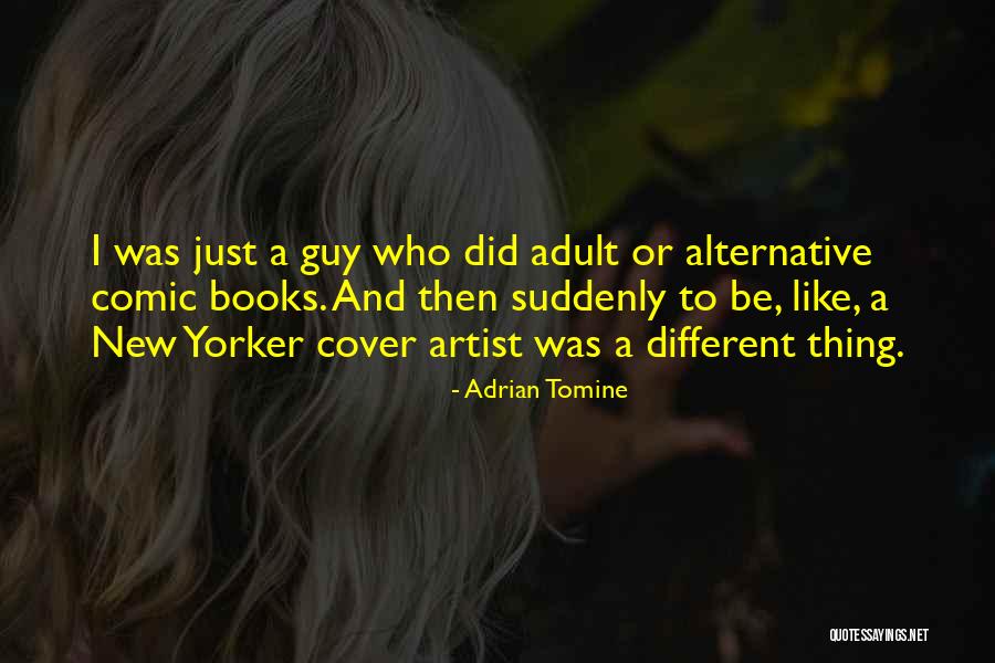 Comic Book Guy Quotes By Adrian Tomine Comic Book Guy Quotes By Adrian Tomine
