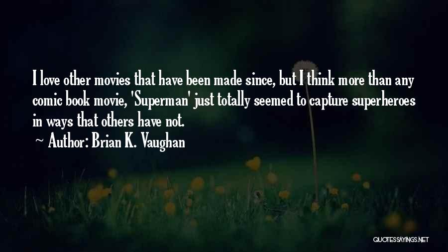 Comic Book Movie Quotes By Brian K. Vaughan