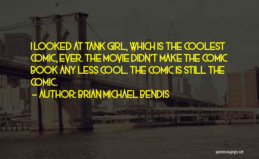 Comic Book Movie Quotes By Brian Michael Bendis