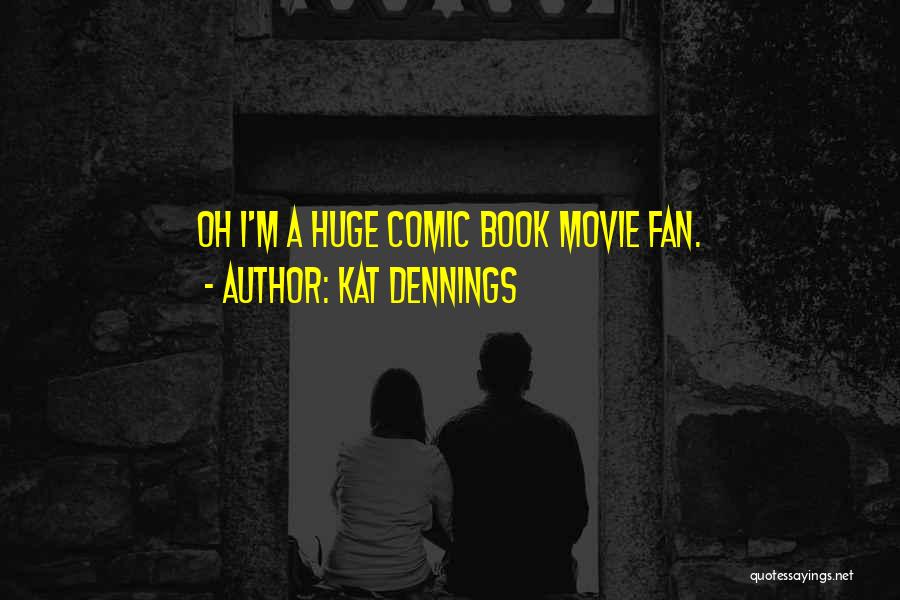 Comic Book Movie Quotes By Kat Dennings