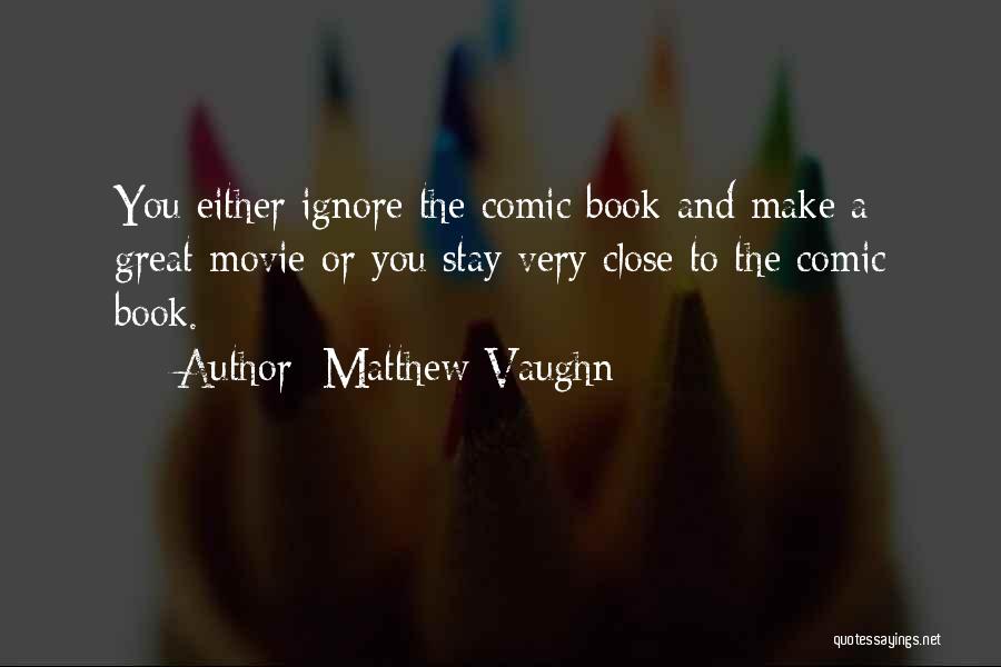 Comic Book Movie Quotes By Matthew Vaughn