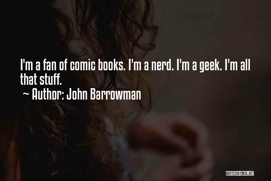 Comic Book Nerd Quotes By John Barrowman