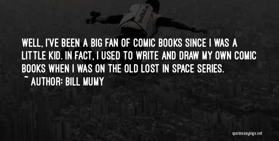 Comic Books Quotes By Bill Mumy