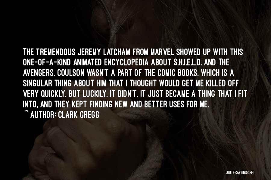 Comic Books Quotes By Clark Gregg