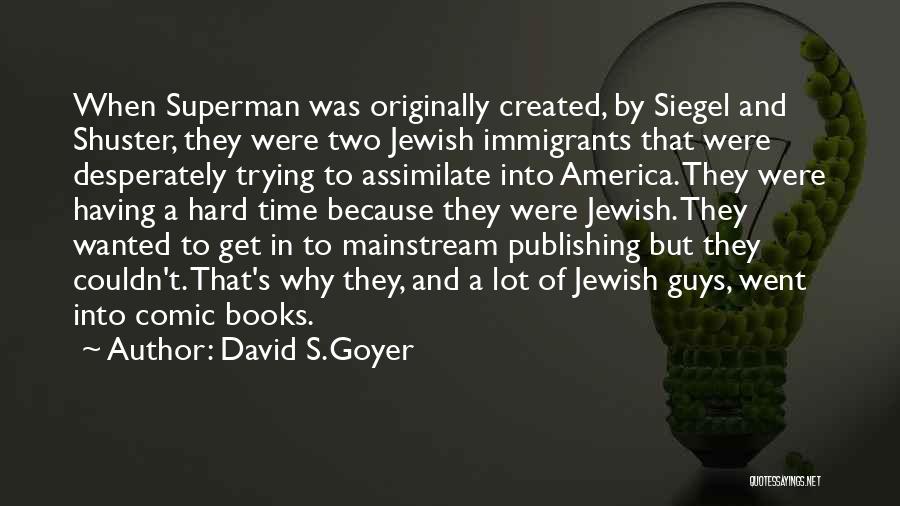 Comic Books Quotes By David S.Goyer