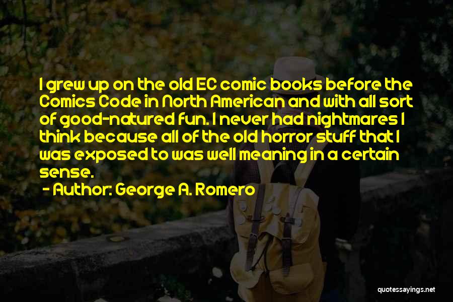 Comic Books Quotes By George A. Romero