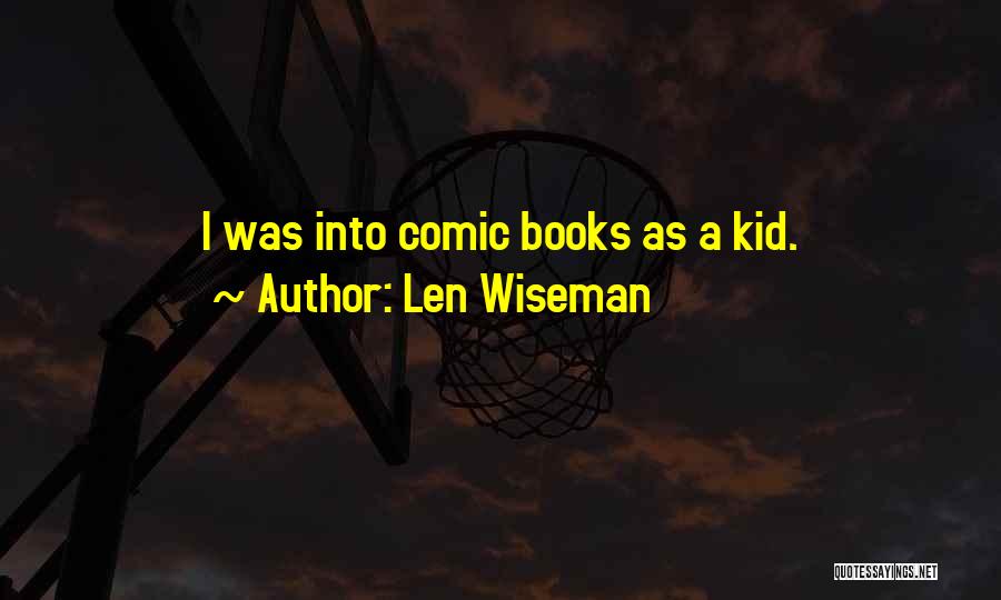 Comic Books Quotes By Len Wiseman