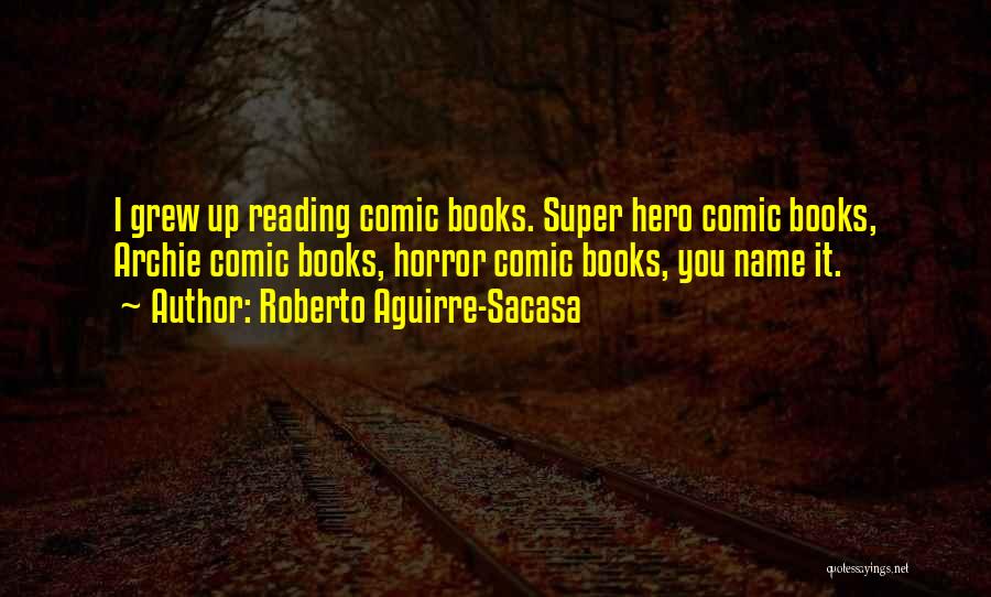 Comic Books Quotes By Roberto Aguirre-Sacasa