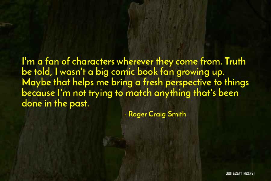 Comic Characters Quotes By Roger Craig Smith Comic Characters Quotes By Roger Craig Smith