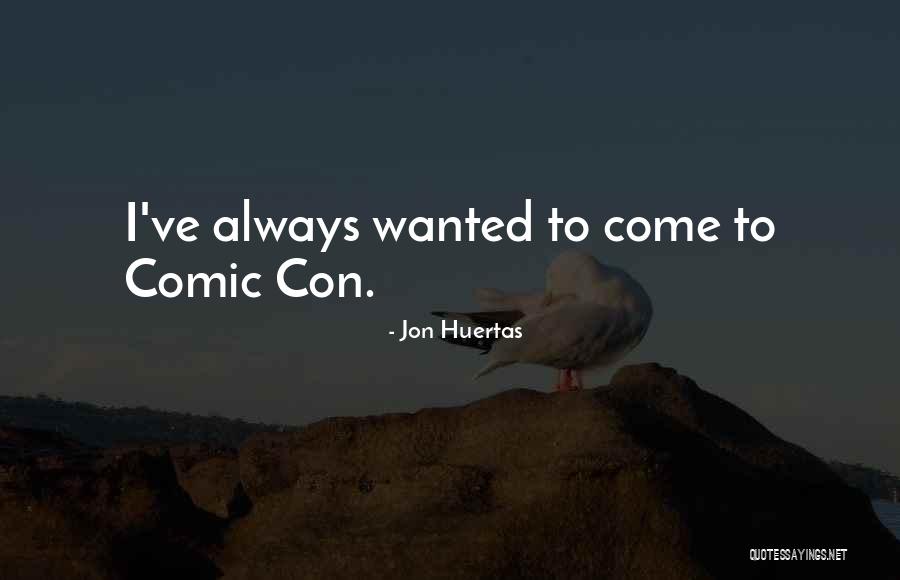 Comic Con Quotes By Jon Huertas