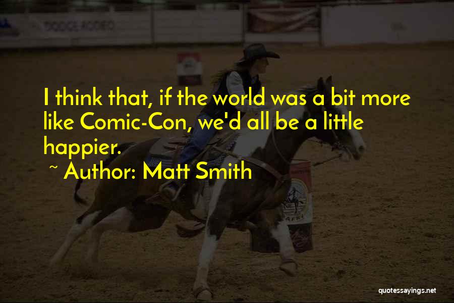Comic Con Quotes By Matt Smith