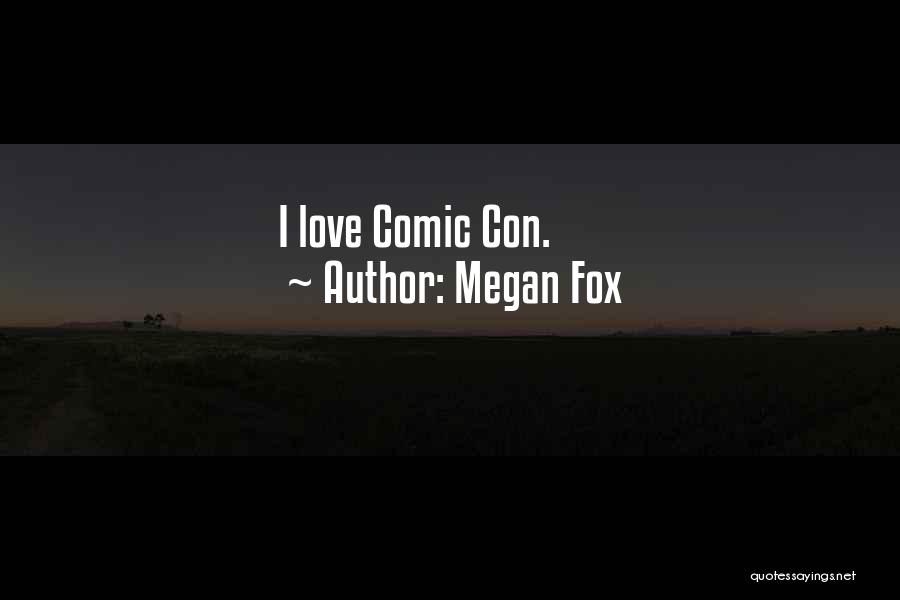 Comic Con Quotes By Megan Fox