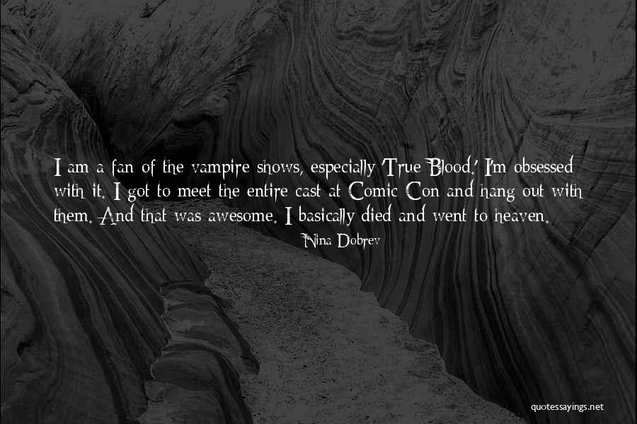Comic Con Quotes By Nina Dobrev Comic Con Quotes By Nina Dobrev