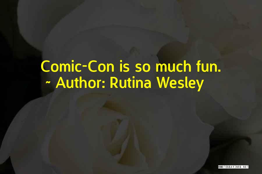 Comic Con Quotes By Rutina Wesley