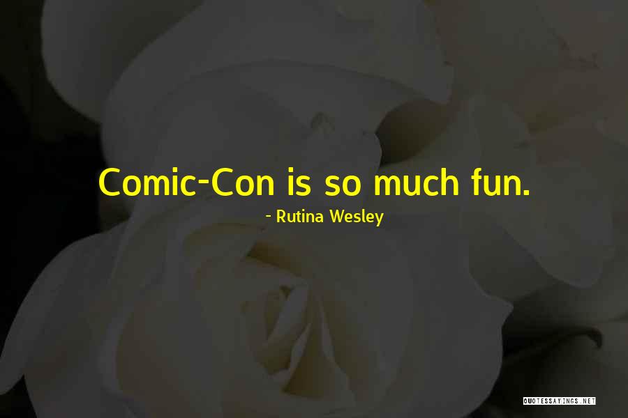 Comic Con Quotes By Rutina Wesley