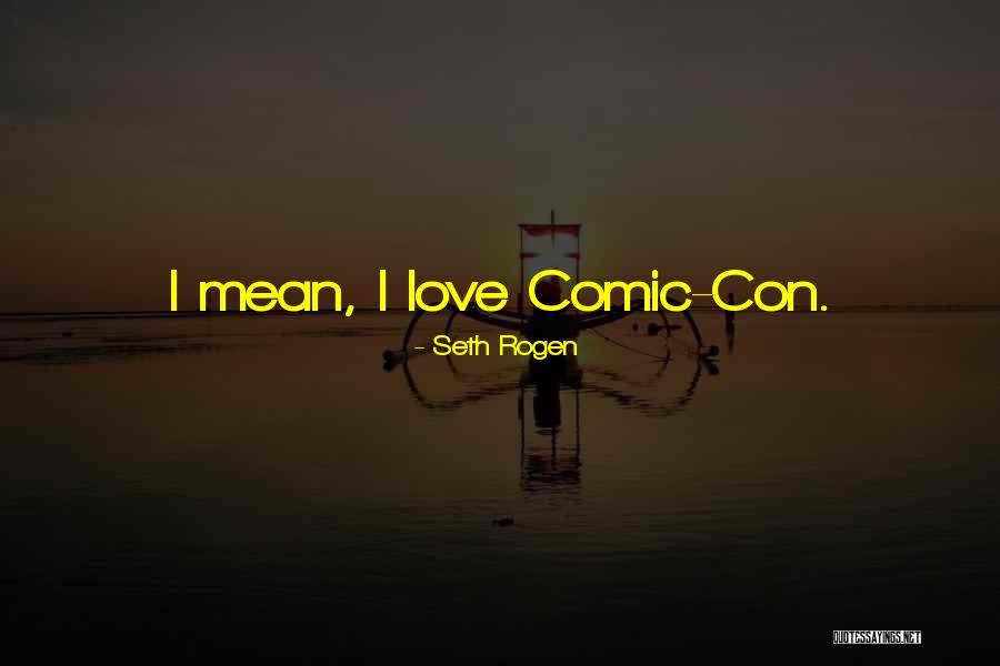 Comic Con Quotes By Seth Rogen Comic Con Quotes By Seth Rogen
