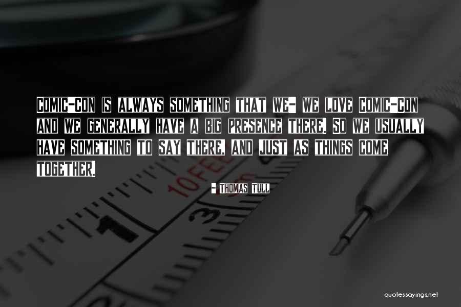 Comic Con Quotes By Thomas Tull Comic Con Quotes By Thomas Tull