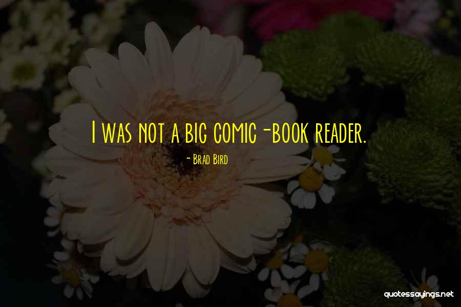 Comic Quotes By Brad Bird Comic Quotes By Brad Bird
