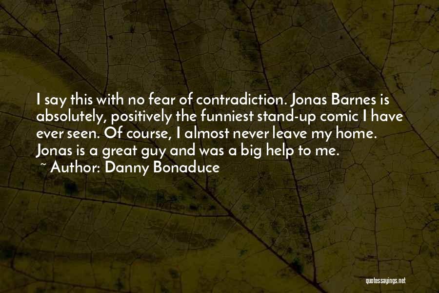 Comic Quotes By Danny Bonaduce Comic Quotes By Danny Bonaduce