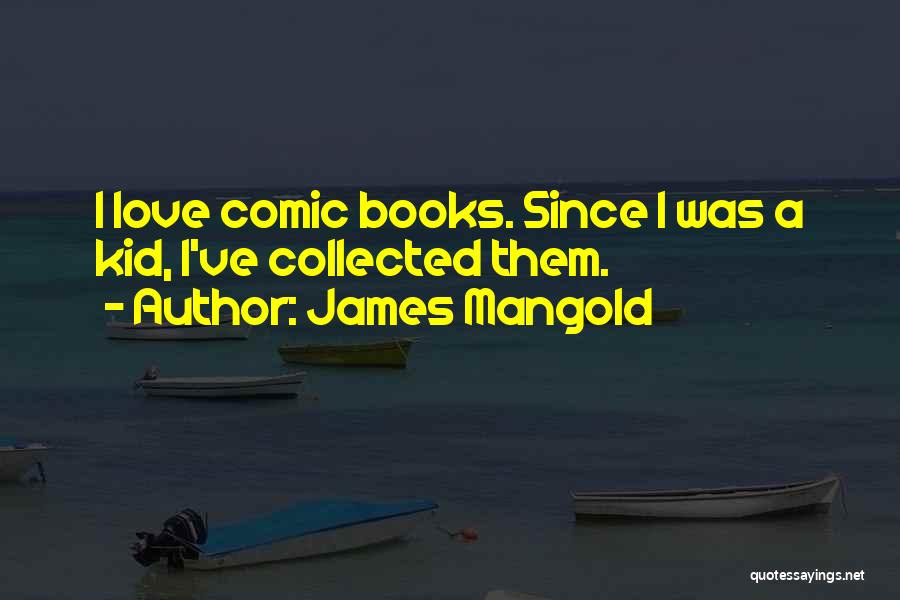 Comic Quotes By James Mangold