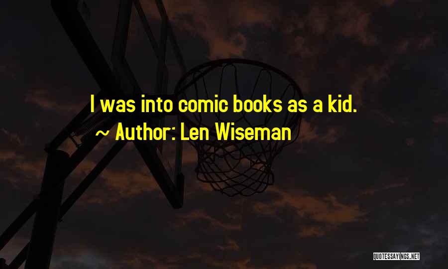 Comic Quotes By Len Wiseman