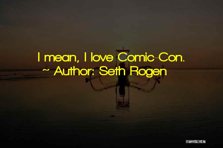 Comic Quotes By Seth Rogen