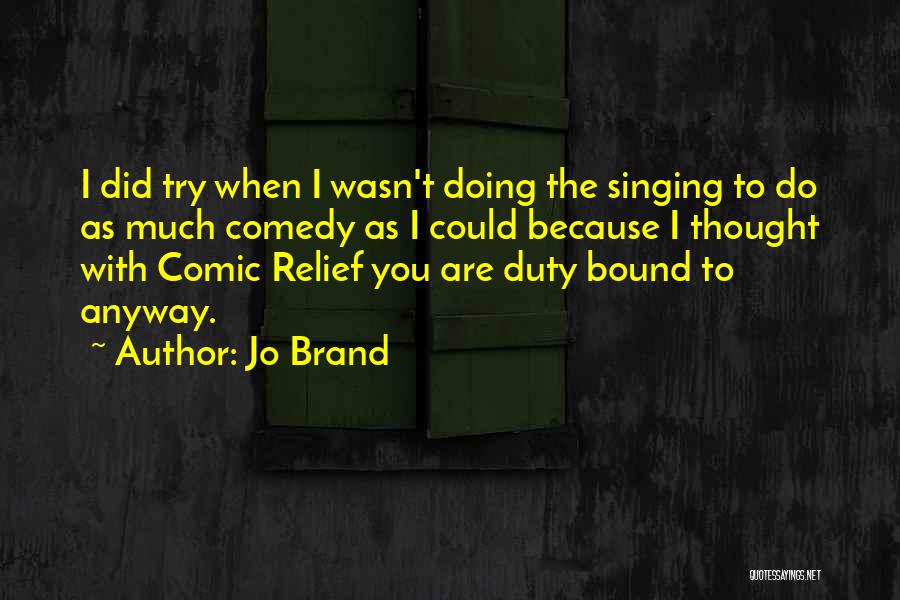 Comic Relief Quotes By Jo Brand