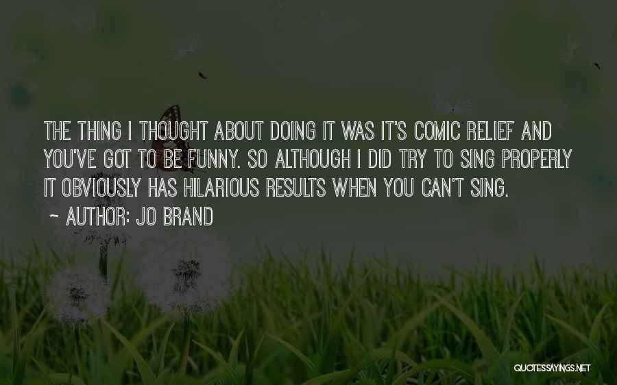 Comic Relief Quotes By Jo Brand