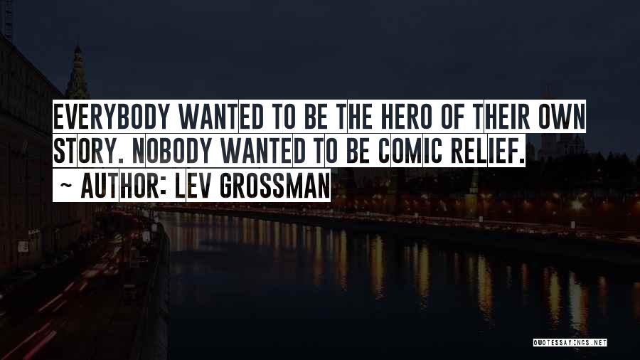 Comic Relief Quotes By Lev Grossman