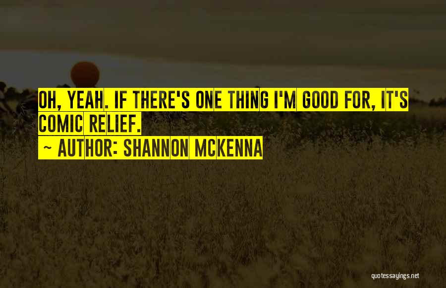 Comic Relief Quotes By Shannon McKenna