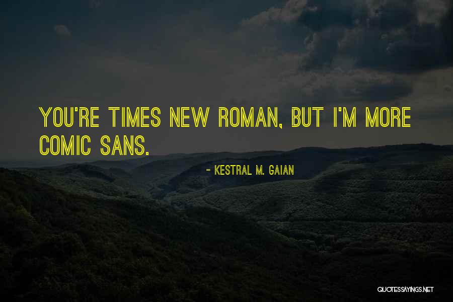 Comic Sans Quotes By Kestral M. Gaian