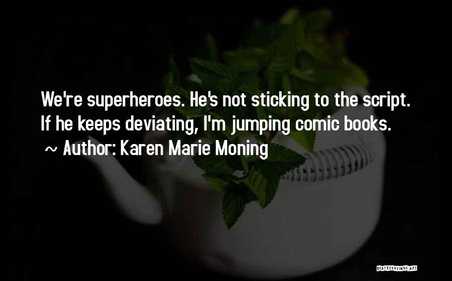 Comic Superheroes Quotes By Karen Marie Moning