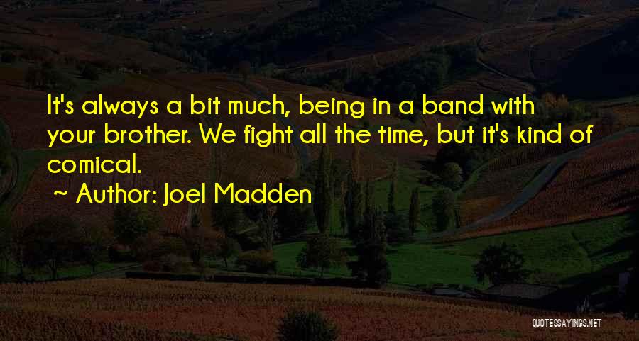 Comical Quotes By Joel Madden