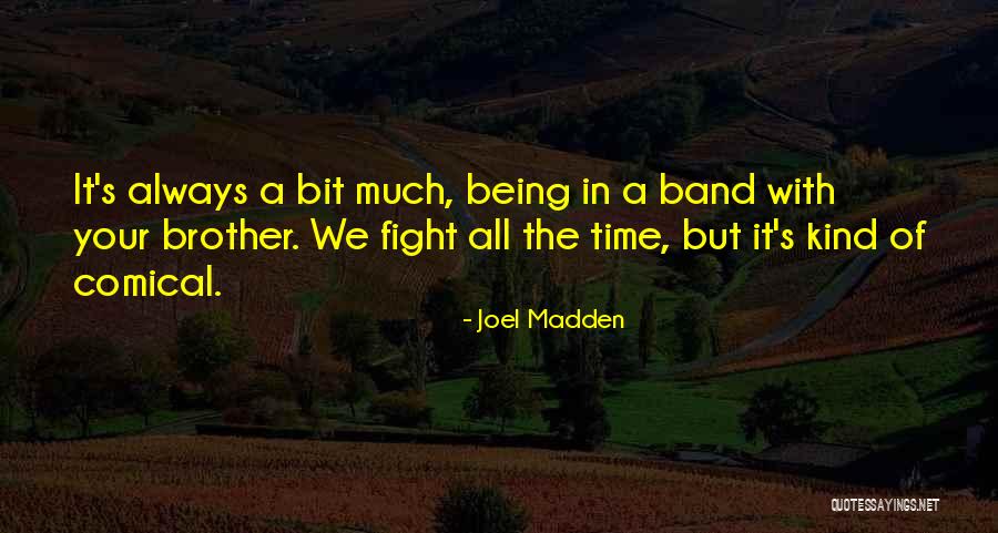 Comical Quotes By Joel Madden