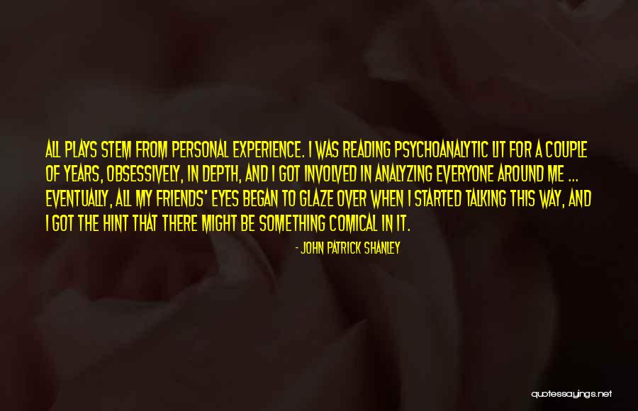Comical Quotes By John Patrick Shanley Comical Quotes By John Patrick Shanley