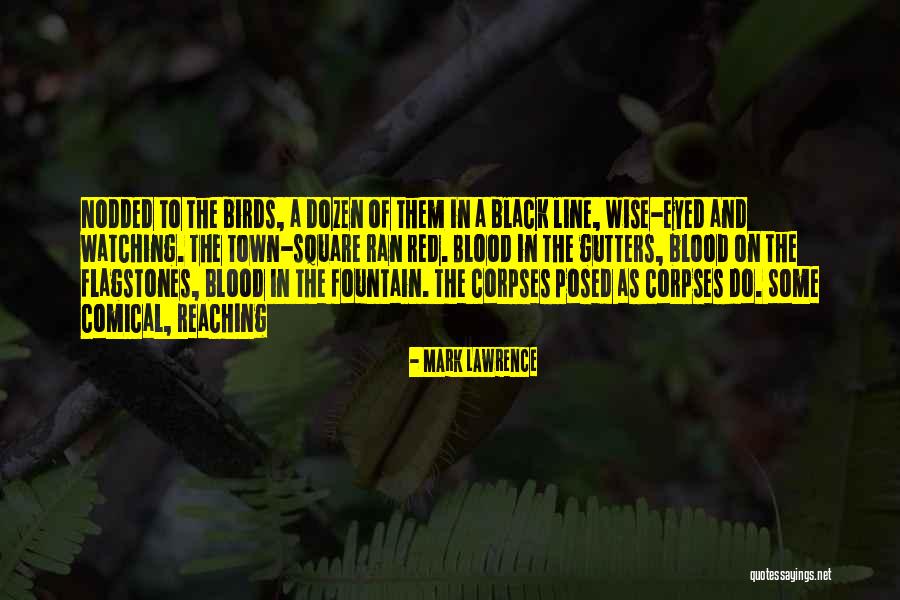 Comical Quotes By Mark Lawrence Comical Quotes By Mark Lawrence