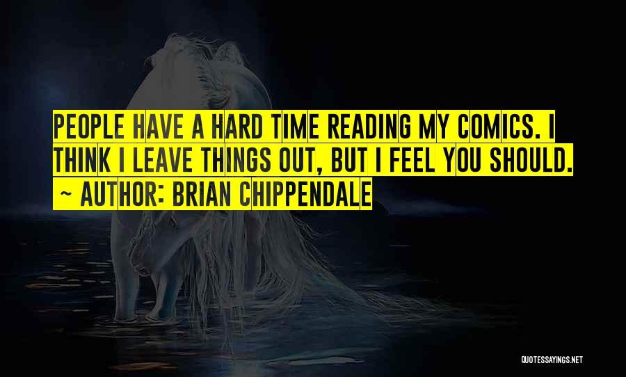 Comics Quotes By Brian Chippendale