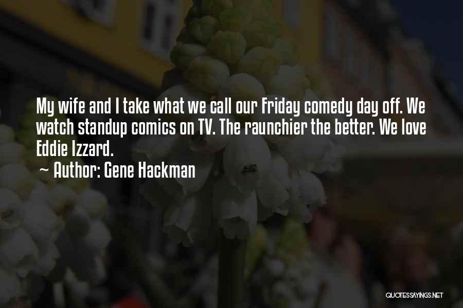Comics Quotes By Gene Hackman