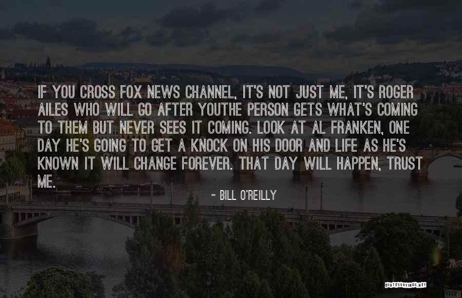 Coming After You Quotes By Bill O'Reilly