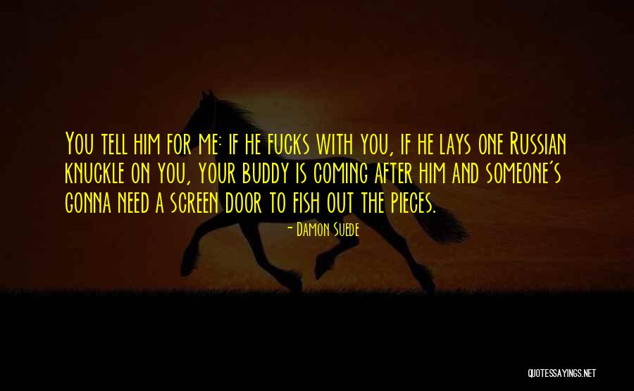 Coming After You Quotes By Damon Suede Coming After You Quotes By Damon Suede