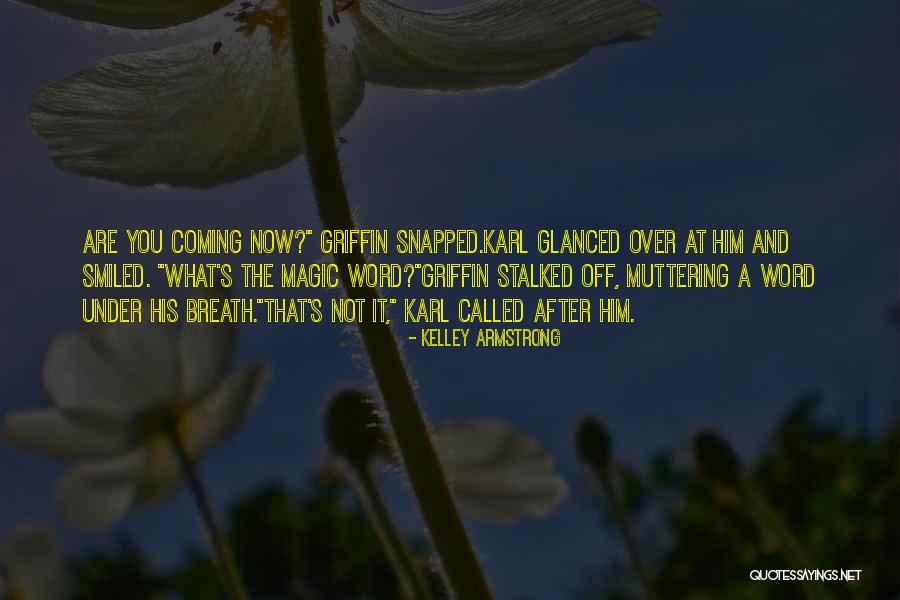 Coming After You Quotes By Kelley Armstrong Coming After You Quotes By Kelley Armstrong