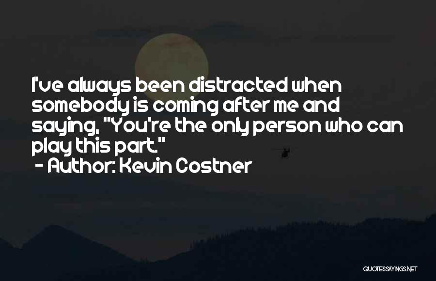 Coming After You Quotes By Kevin Costner